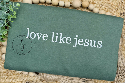 Love Like Jesus Sweatshirt